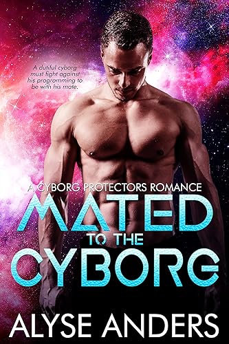 Mated to the Cyborg (Cyborg Protectors Book 2)