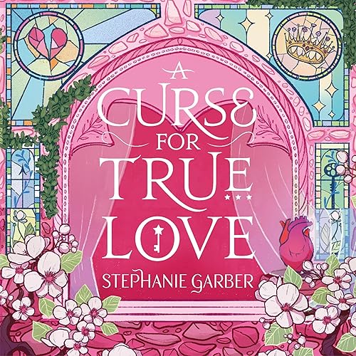 A Curse for True Love: Once Upon a Broken Heart, Book 3