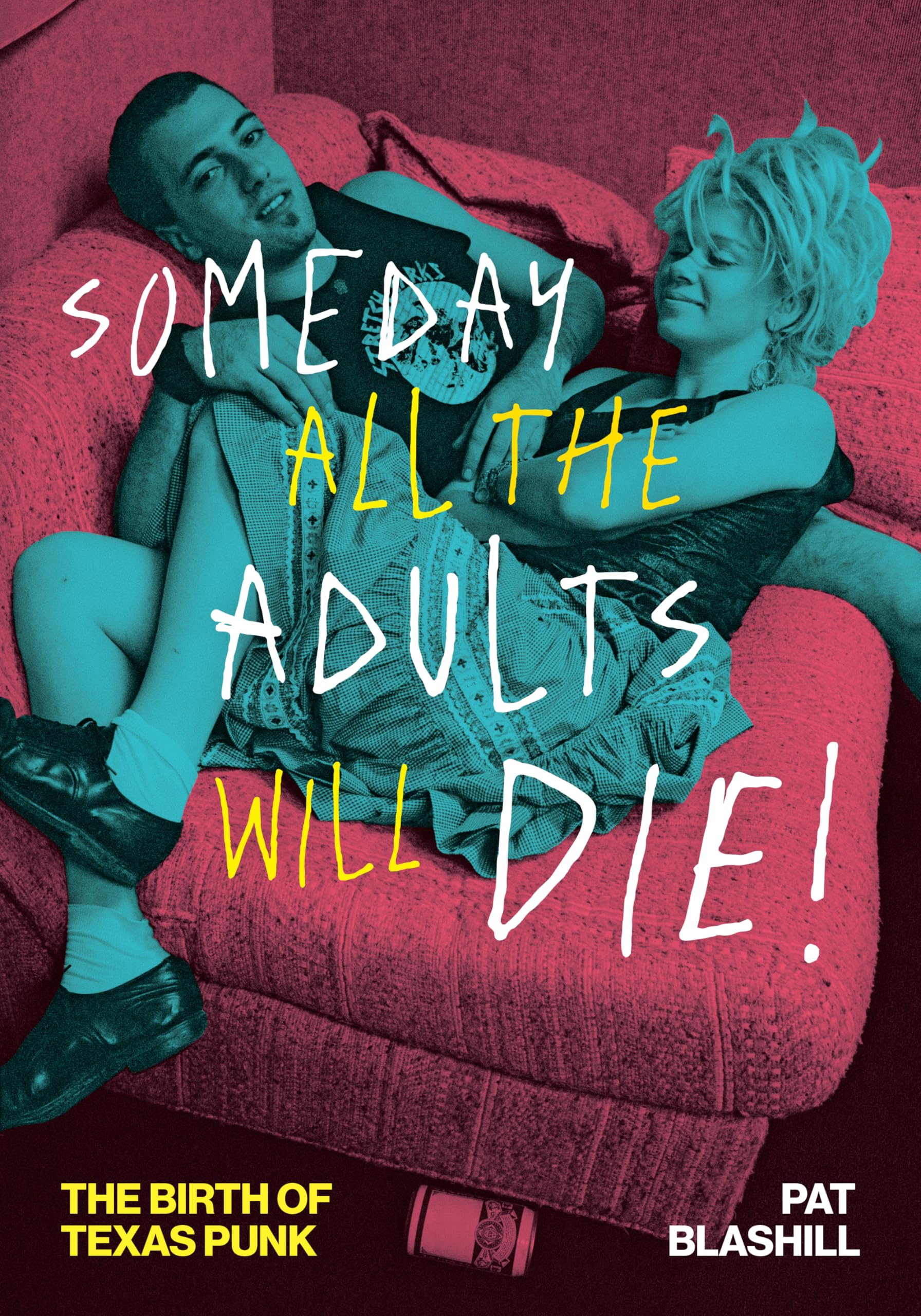 The Birth of Texas Punk livre Someday All the Adults Will Die salon collectionneur