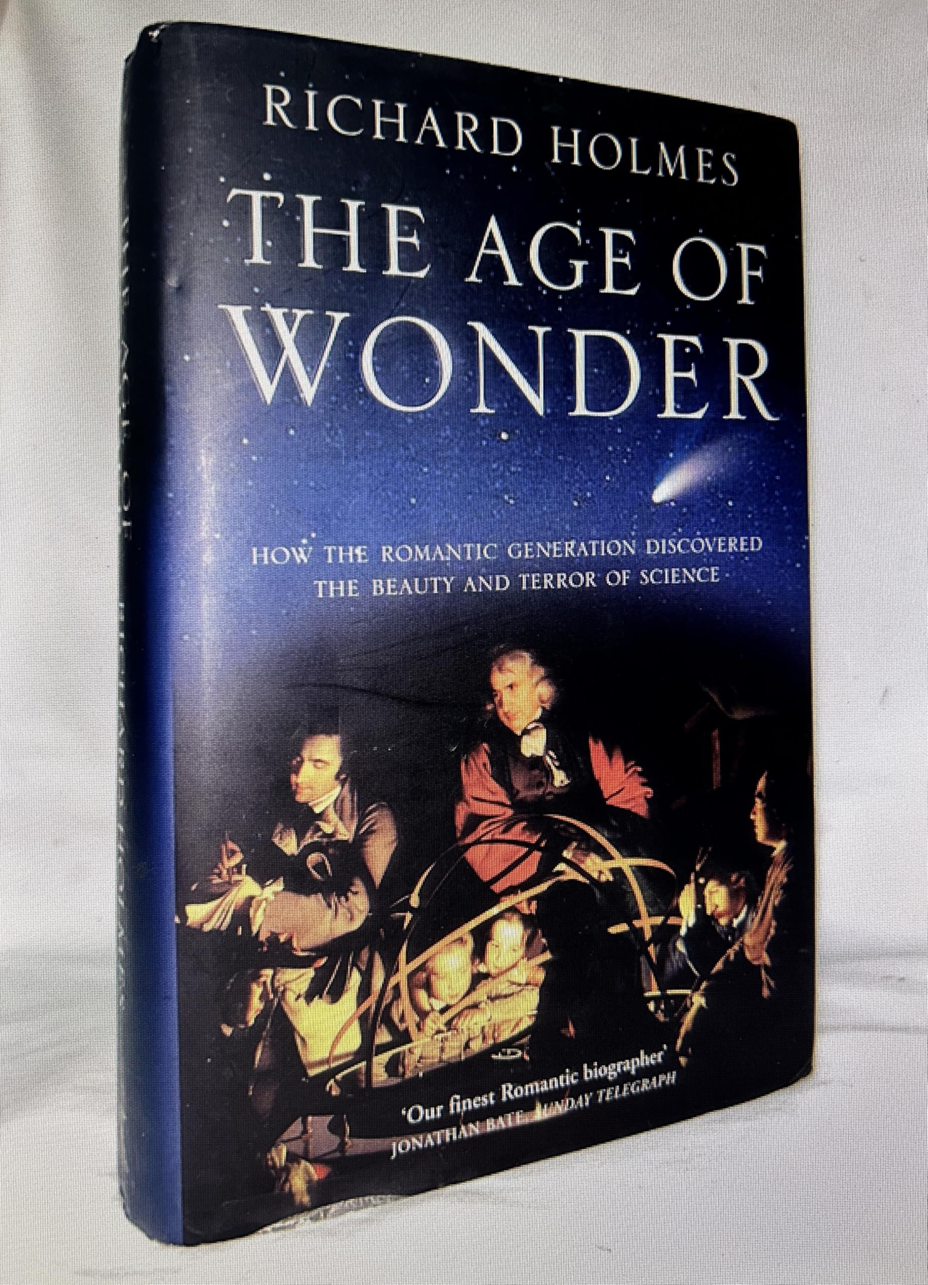 The Age of Wonder: How the Romantic Generation Discovered the Beauty and Terror of Science