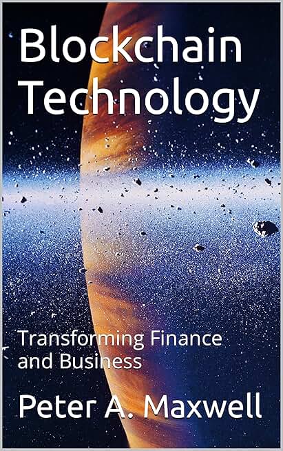 Blockchain Technology: Transforming Finance and Business (Technology 101 Book 16)