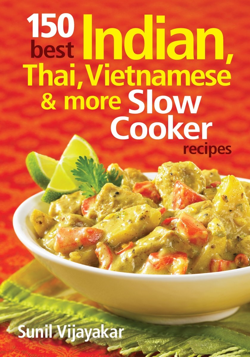 150 Best Indian, Thai, Vietnamese and More Slow Cooker Recipes Paperback – January 12, 2012