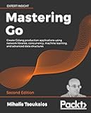 Mastering Go: Create Golang production applications using network libraries, concurrency, machine learning, and advanced data structures, 2nd Edition