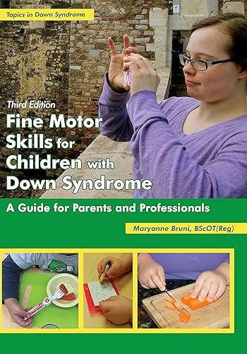 Fine Motor Skills for Children With Down Syndrome: A Guide for Parents and Professionals (Topics in Down Syndrome)