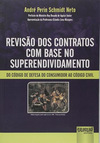 Revisão dos Contratos com Base no Superendividamento - Do Código de Defesa do Consumidor ao Código Civil
