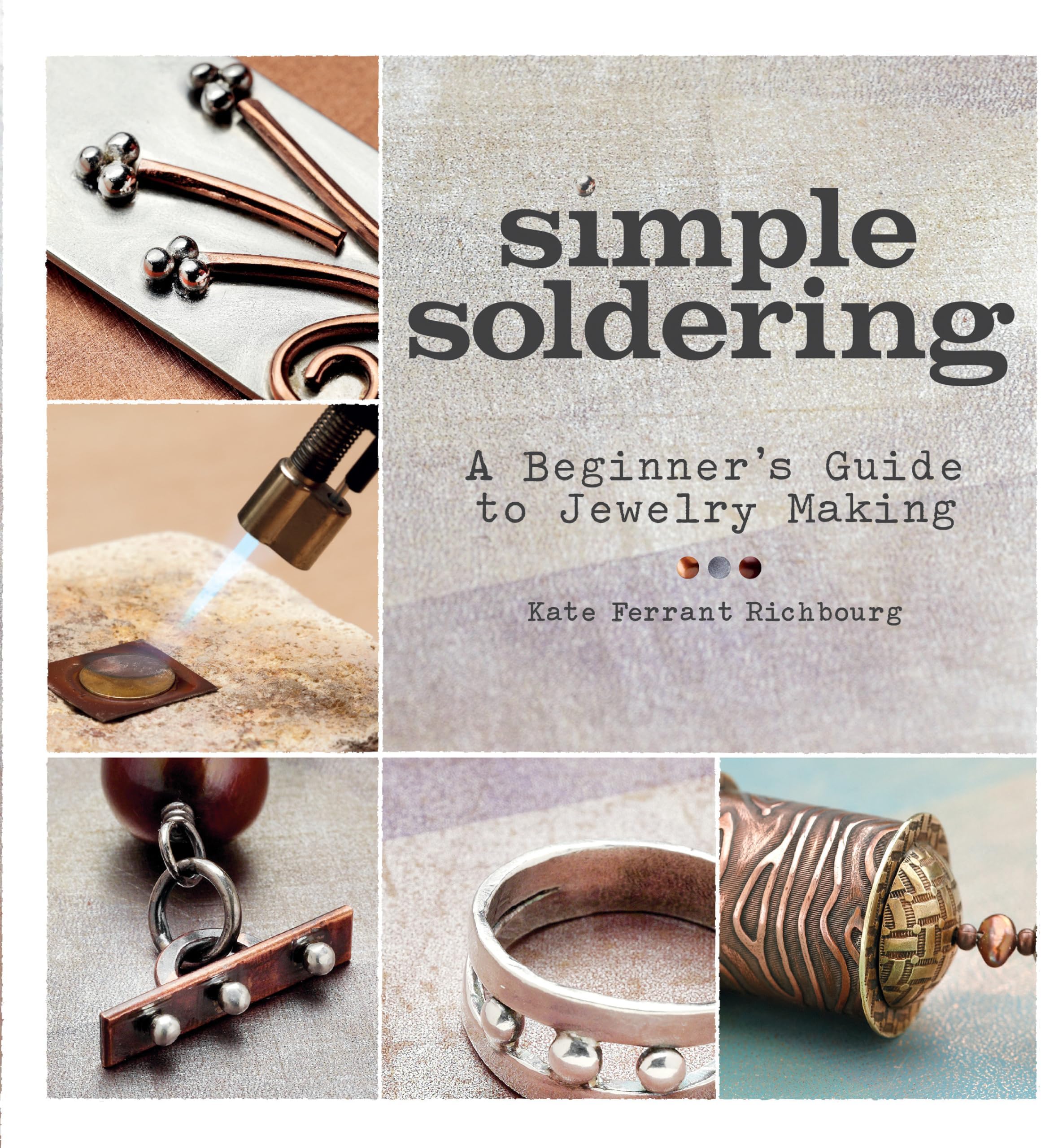 Simple Soldering: A Beginner's Guide to Jewelry Making