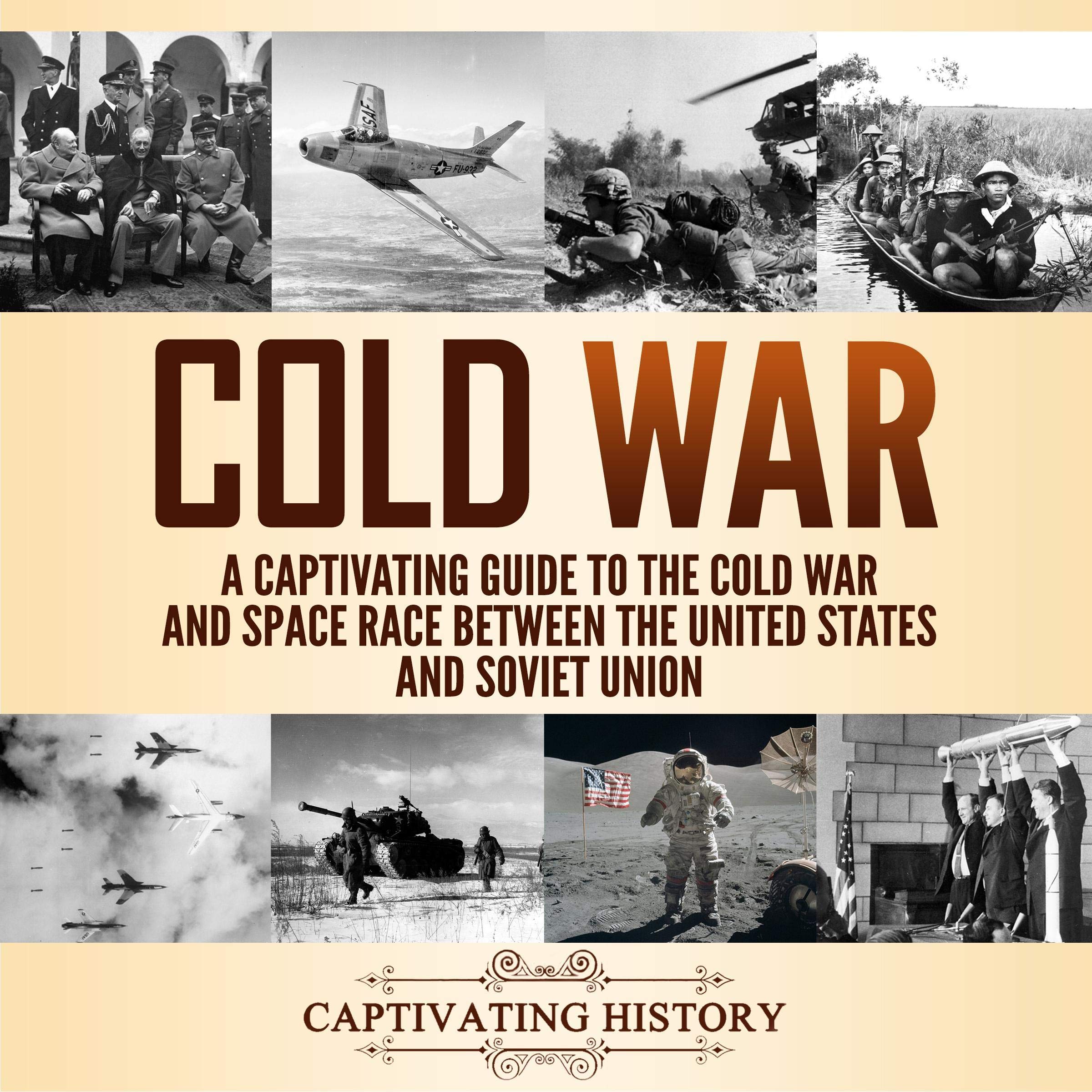 Cover art for Cold War: A Captivating Guide to the Cold War and Space Race Between the United States and Soviet Union
