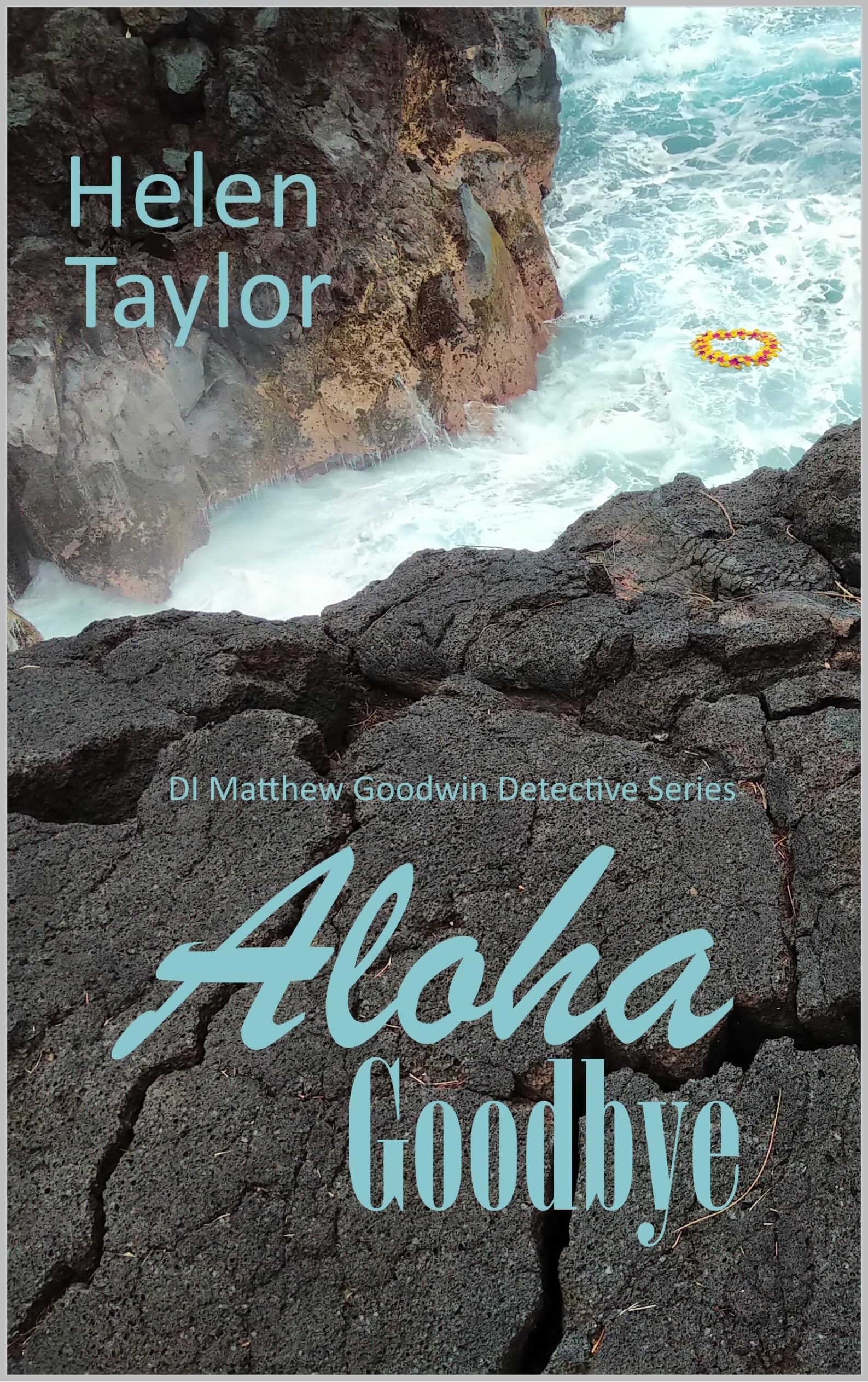 Aloha Goodbye (DI Matthew Goodwin Detective Series Book 3)