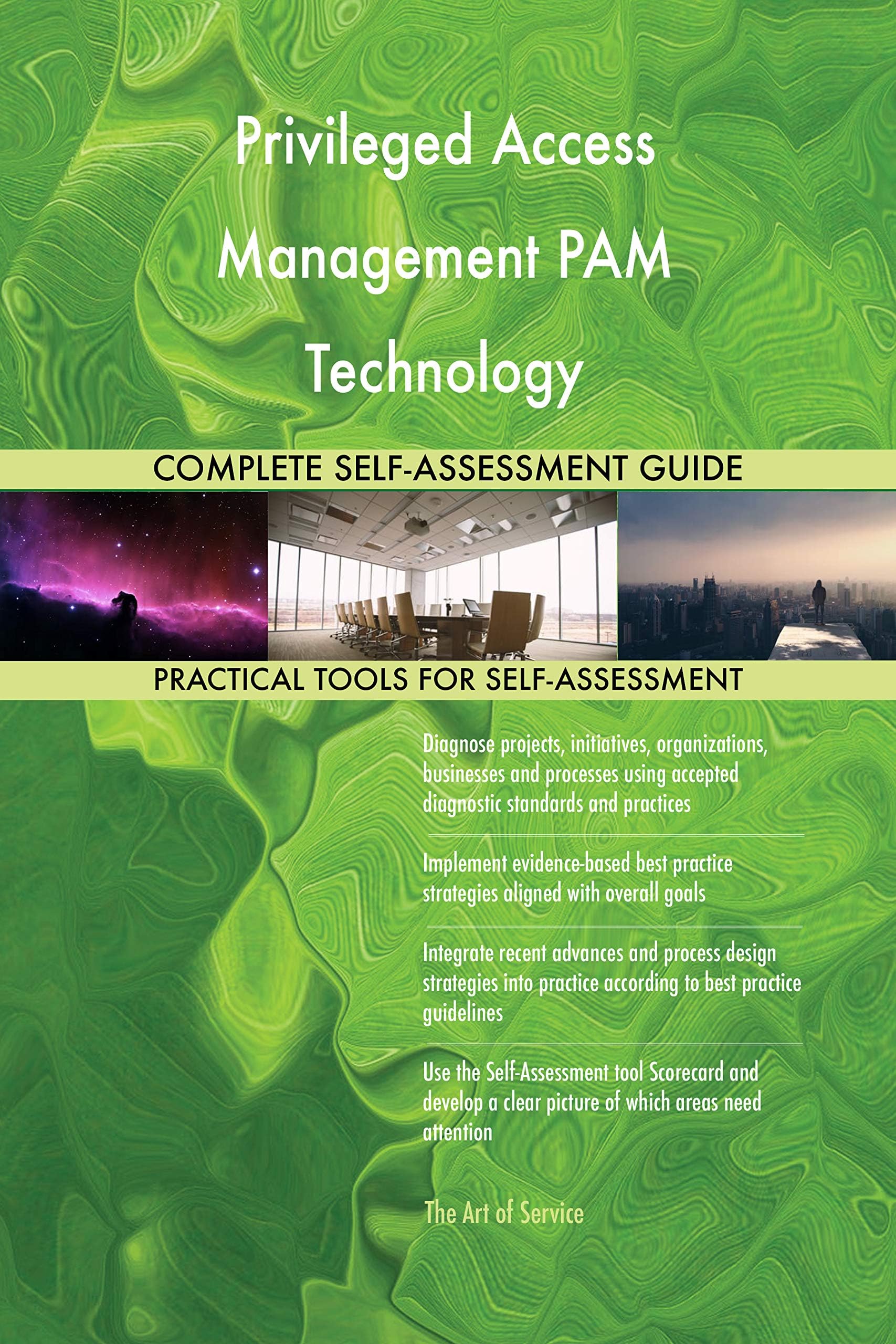 Privileged Access Management PAM Technology All-Inclusive Self-Assessment - More than 700 Success Criteria, Instant Visual Insights, Spreadsheet Dashboard, Auto-Prioritised for Quick Results