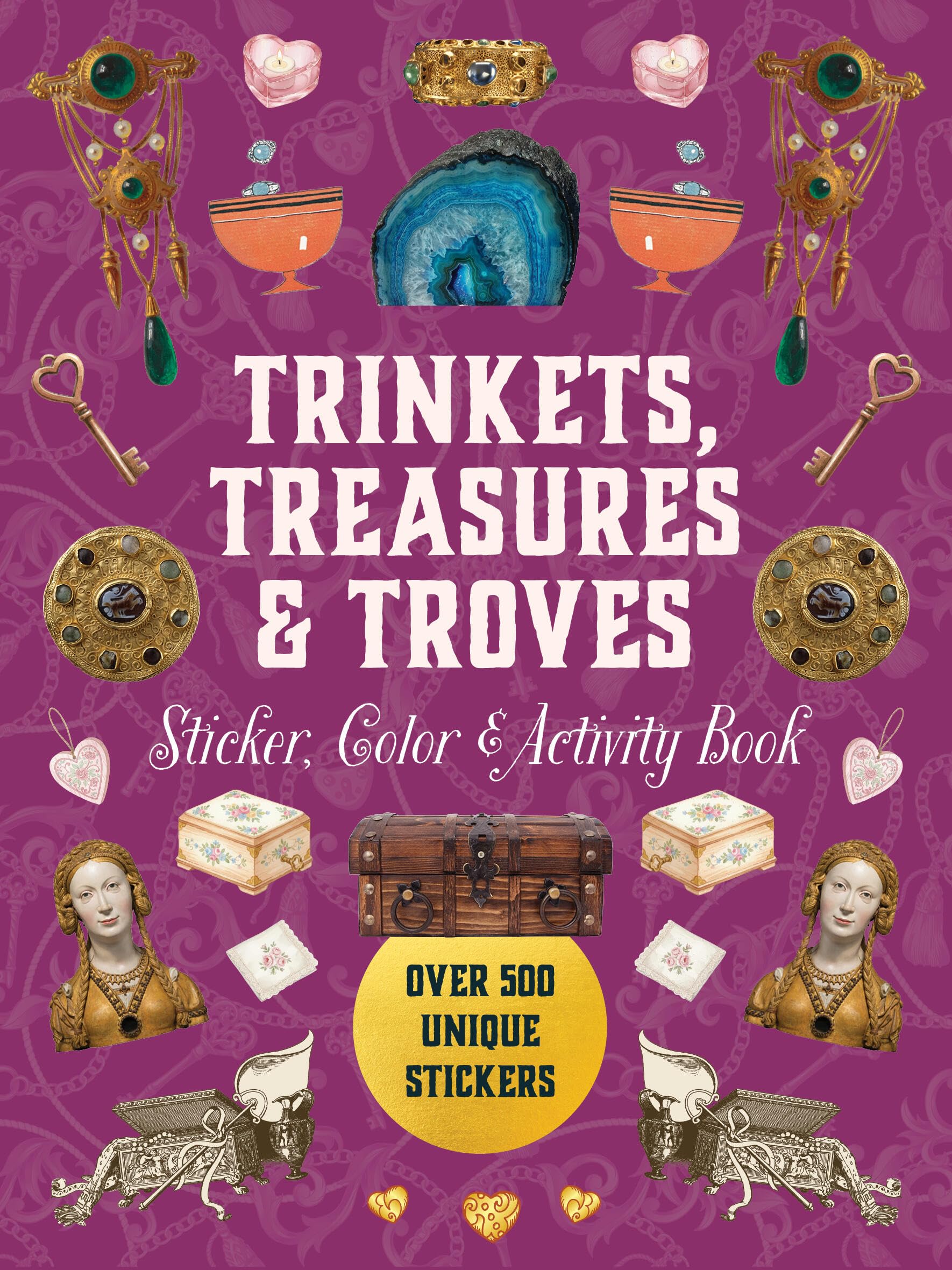 Trinkets, Treasures & Troves Sticker, Color & Activity Book: Over 500 Unique Stickers (Sticker Activity Deluxe Editions)