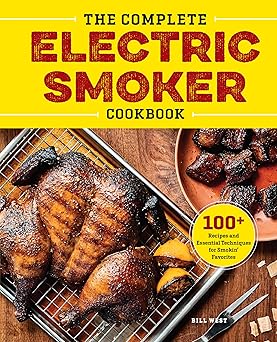 The Complete Electric Smoker Cookbook
