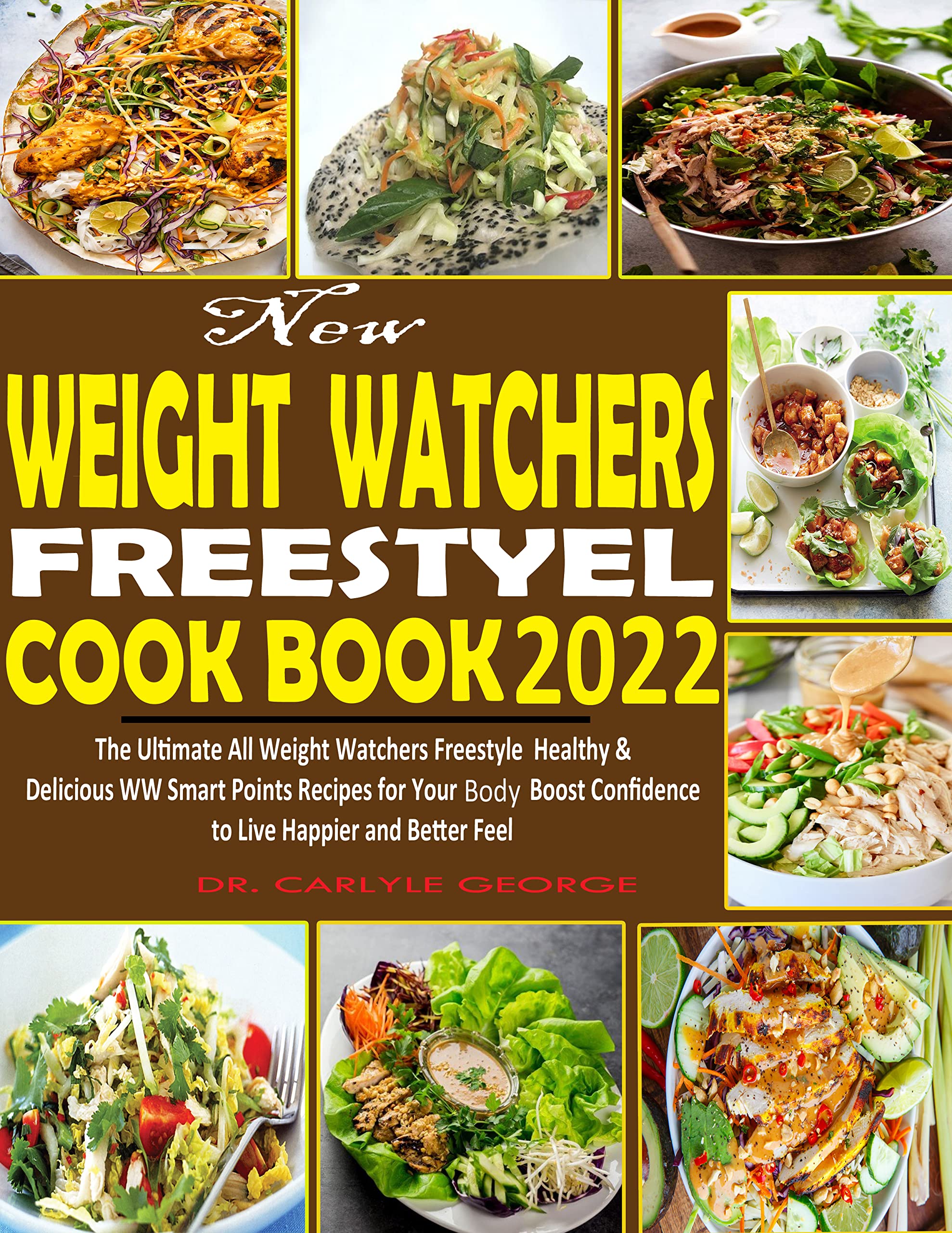 New Wеight Wаtсhеrѕ Freestyle Сооkbook 2022: The Ultimate All Weight Watchers Freestyle Healthy & Delicious WW Smart Points Recipes for Your Body Boost Confidence to Live happier and Better Feel