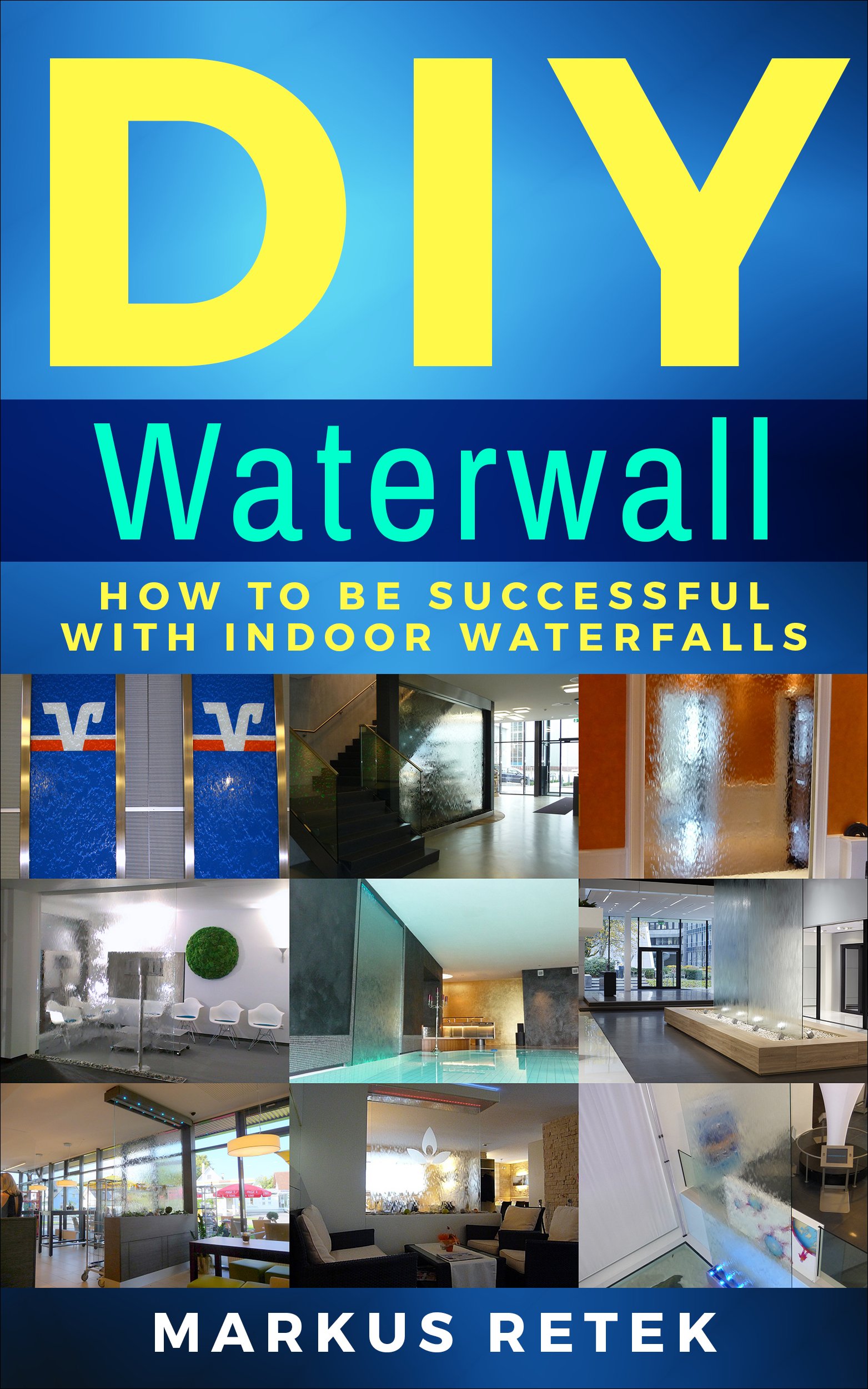 Guide DIY Waterwall pour réussir son mur d'eau intérieur en livre numérique