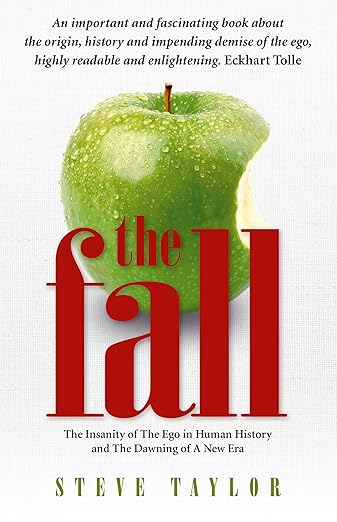 The Fall: The Insanity of the Ego in Human History and the Dawning of A New Era
