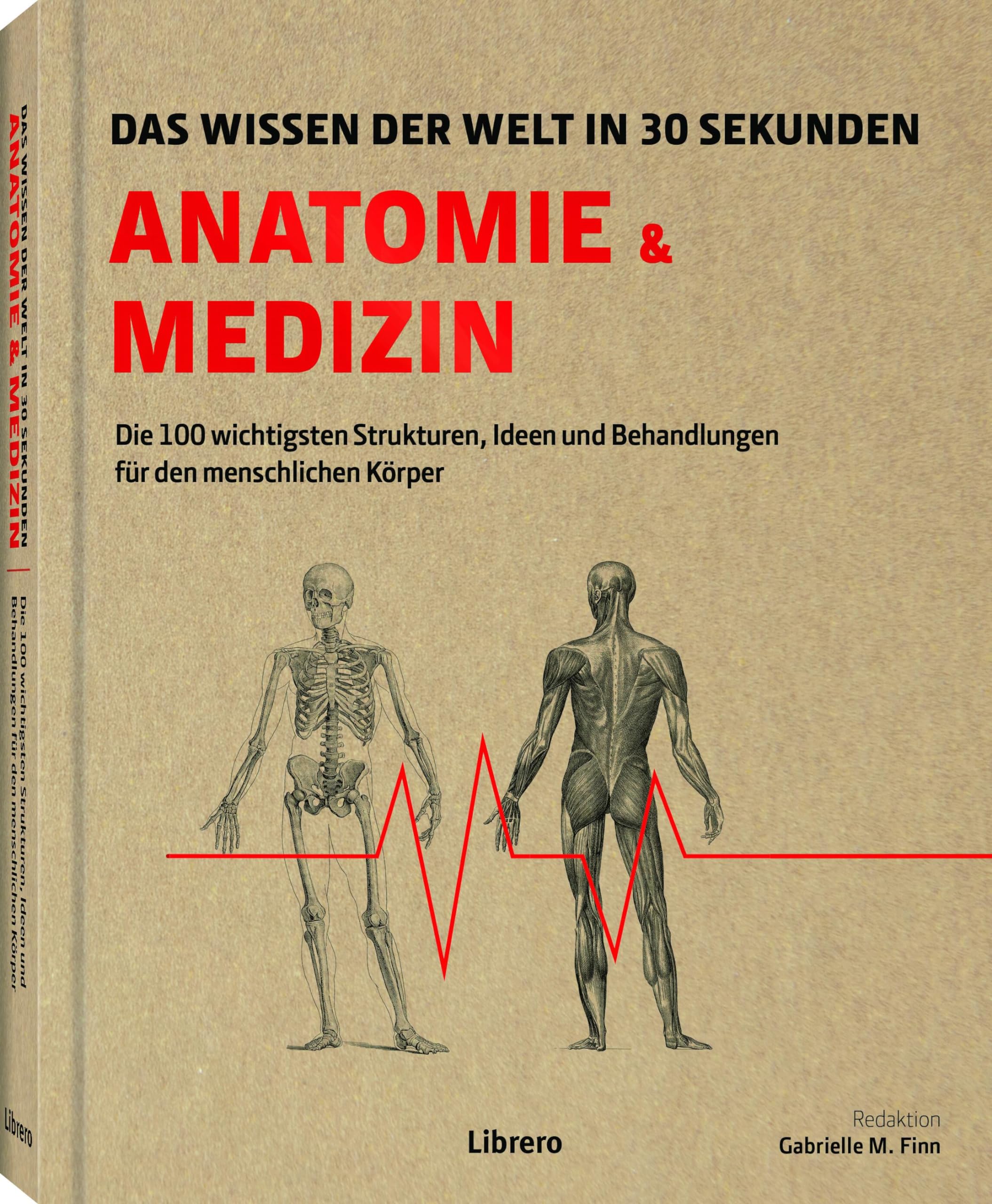 Anatomie und Medizin in 30 Sekunden: Die 100 wichtigsten Ideen und Behandlungen für den menschlichen Körper