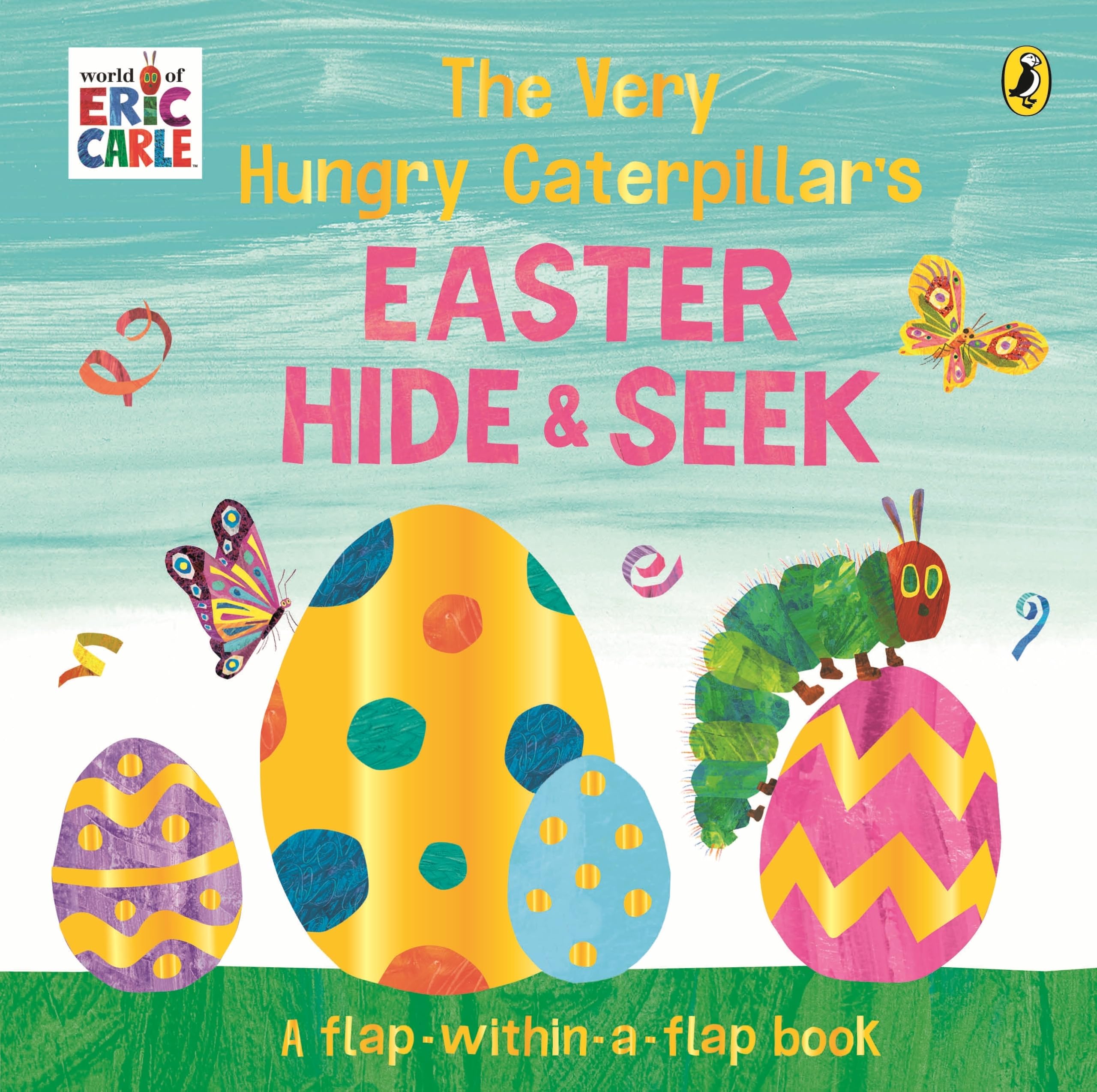 The Very Hungry Caterpillar's Easter Hide-​and-​Seek : A Lift-​the-​Flap book