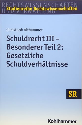 Schuldrecht III - Besonderer Teil 2: Gesetzliche Schuldverhältnisse: Besonderer Teil 2: Gesetzliche Schuldverhaltnisse (SR-Studienreihe Rechtswissenschaften)