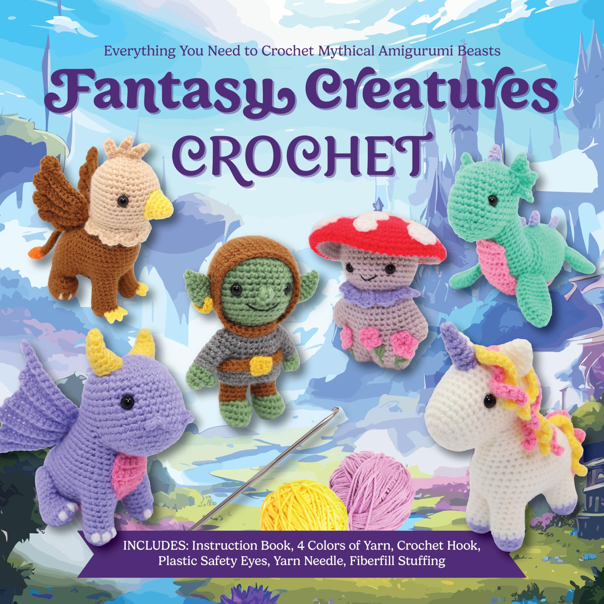 Fantasy Creatures Crochet: Everything You Need to Crochet Mythical Amigurumi Beasts – Includes: Instruction Book, 4 Colors of Yarn, Crochet Hook, Plastic Safety Eyes, Yarn Needle, Fiberfill Stuffing