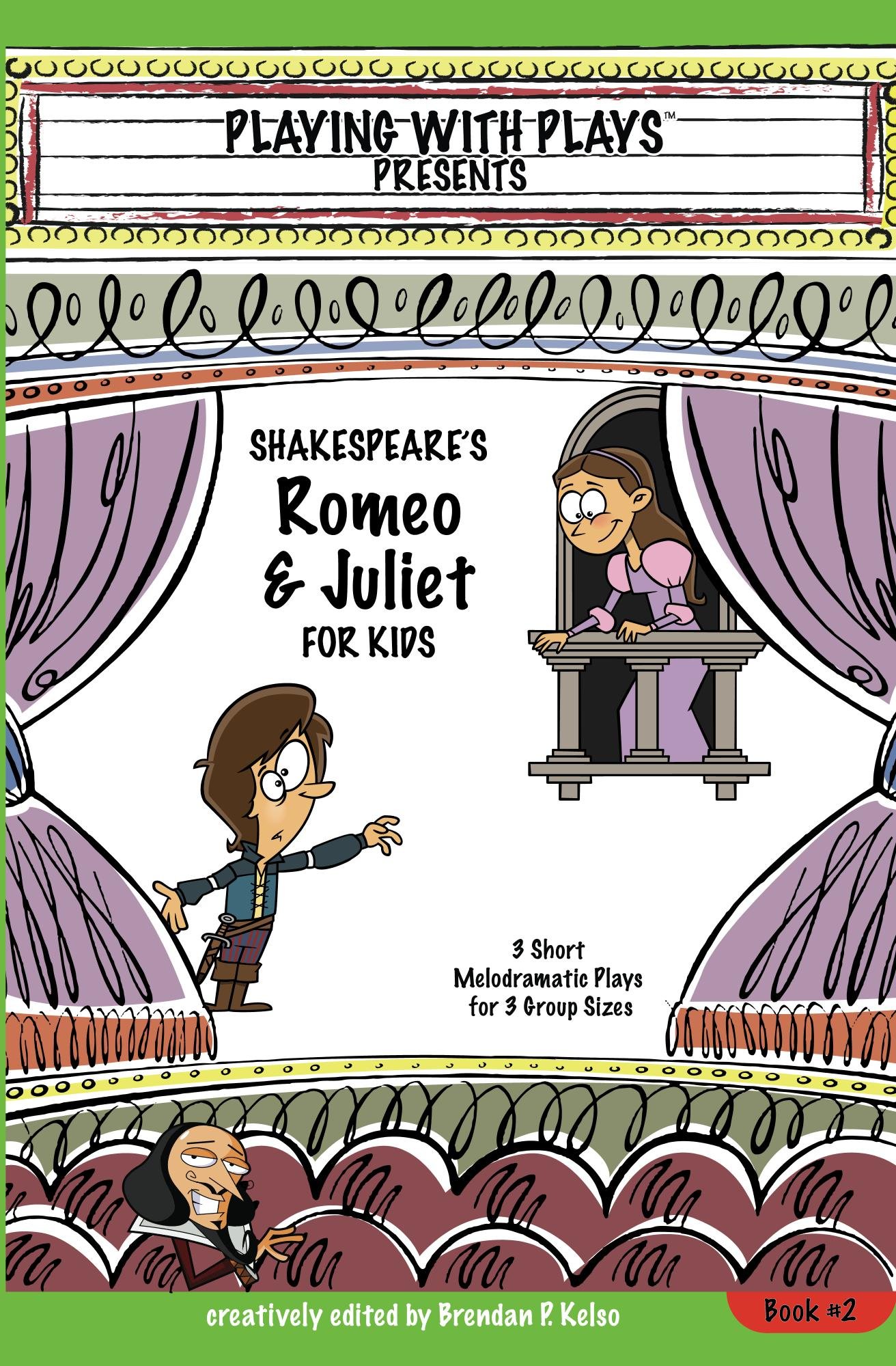Shakespeare's Romeo & Juliet for Kids: 3 Short Melodramatic Plays for 3 Group Sizes (Playing With Plays Book 2)