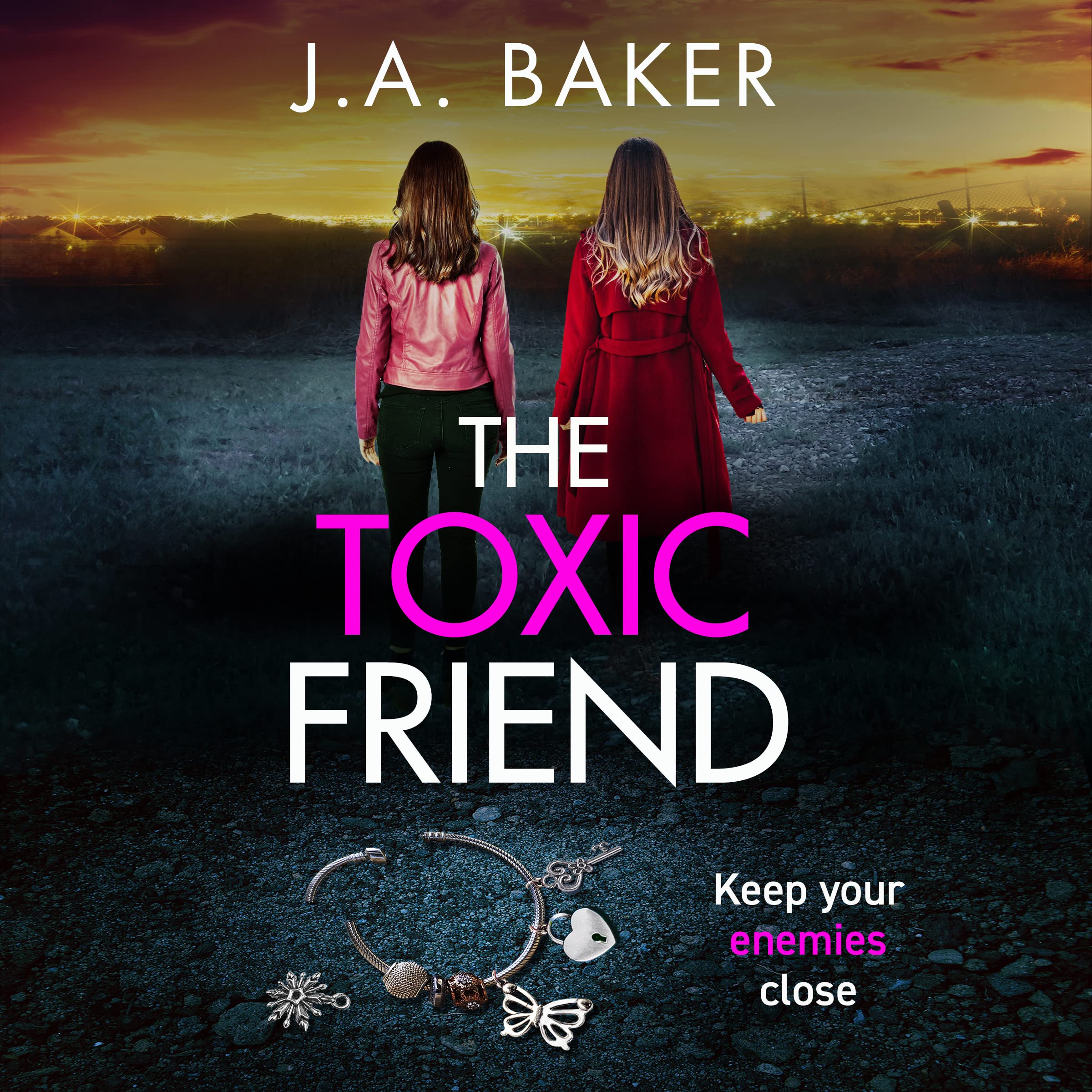The Toxic Friend: A brilliant psychological thriller from J.A. Baker (Gripping Standalone Psychological Thrillers)