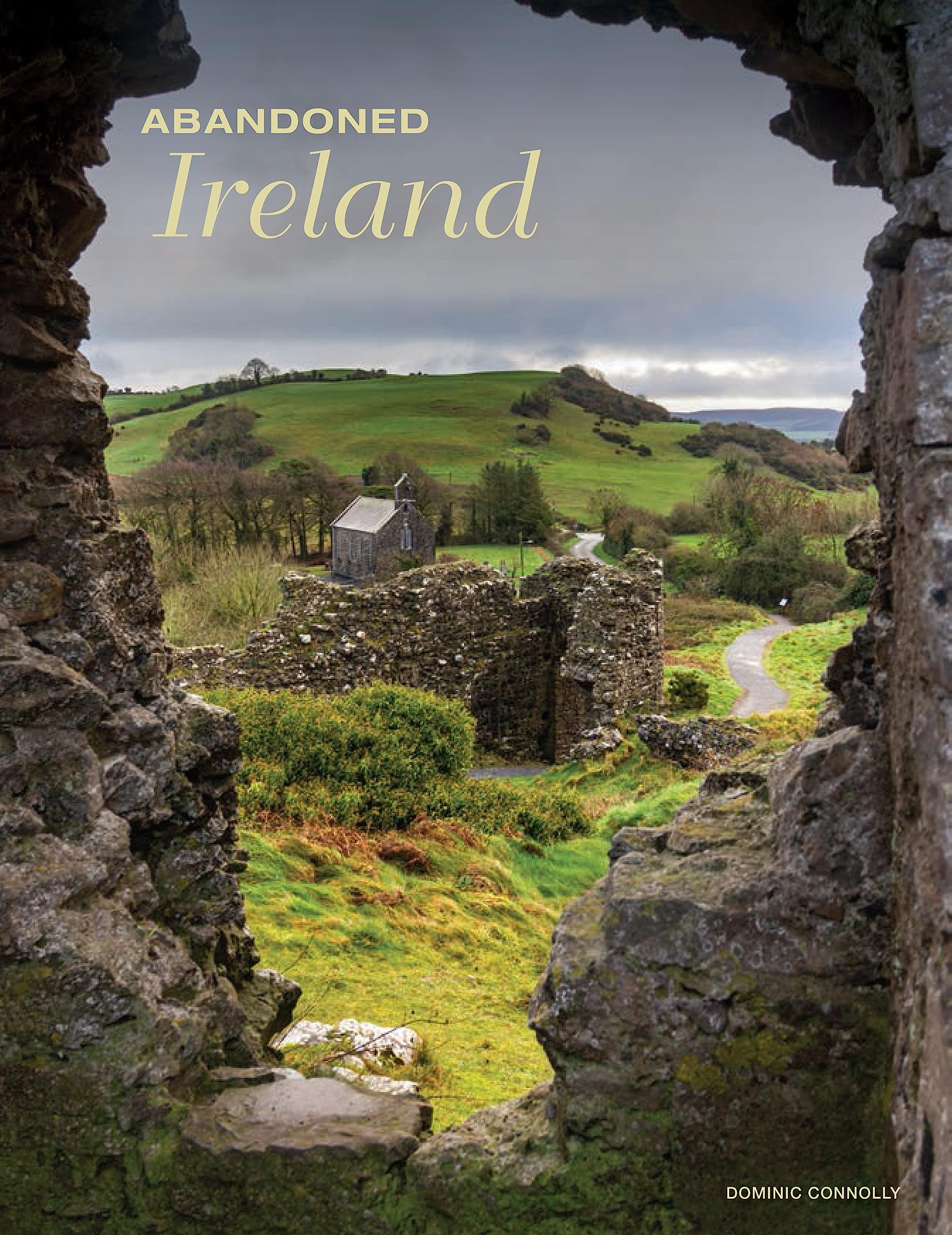 Abandoned Ireland (Abandoned Places)
