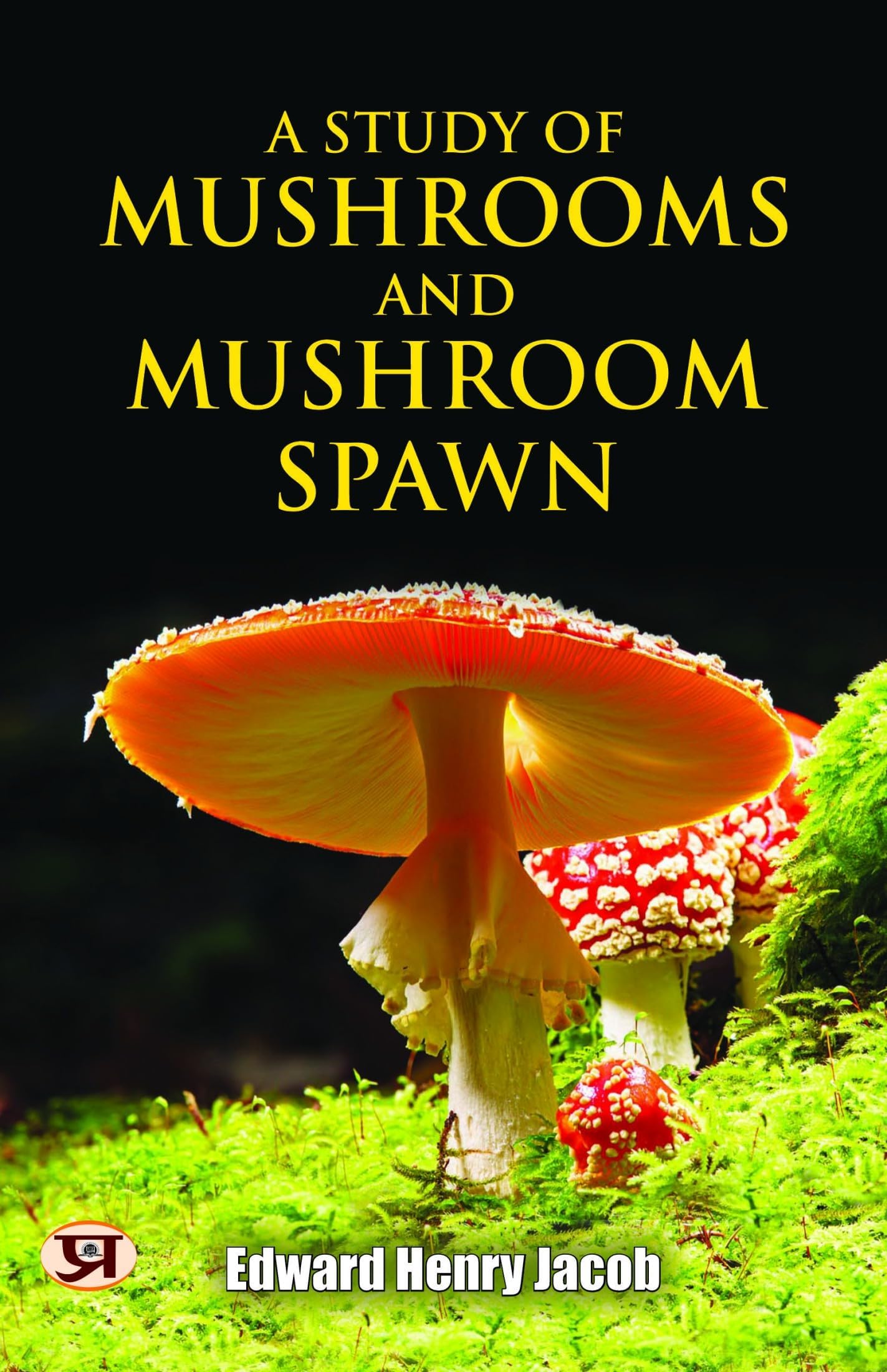 A Study of Mushrooms and Mushroom Spawn