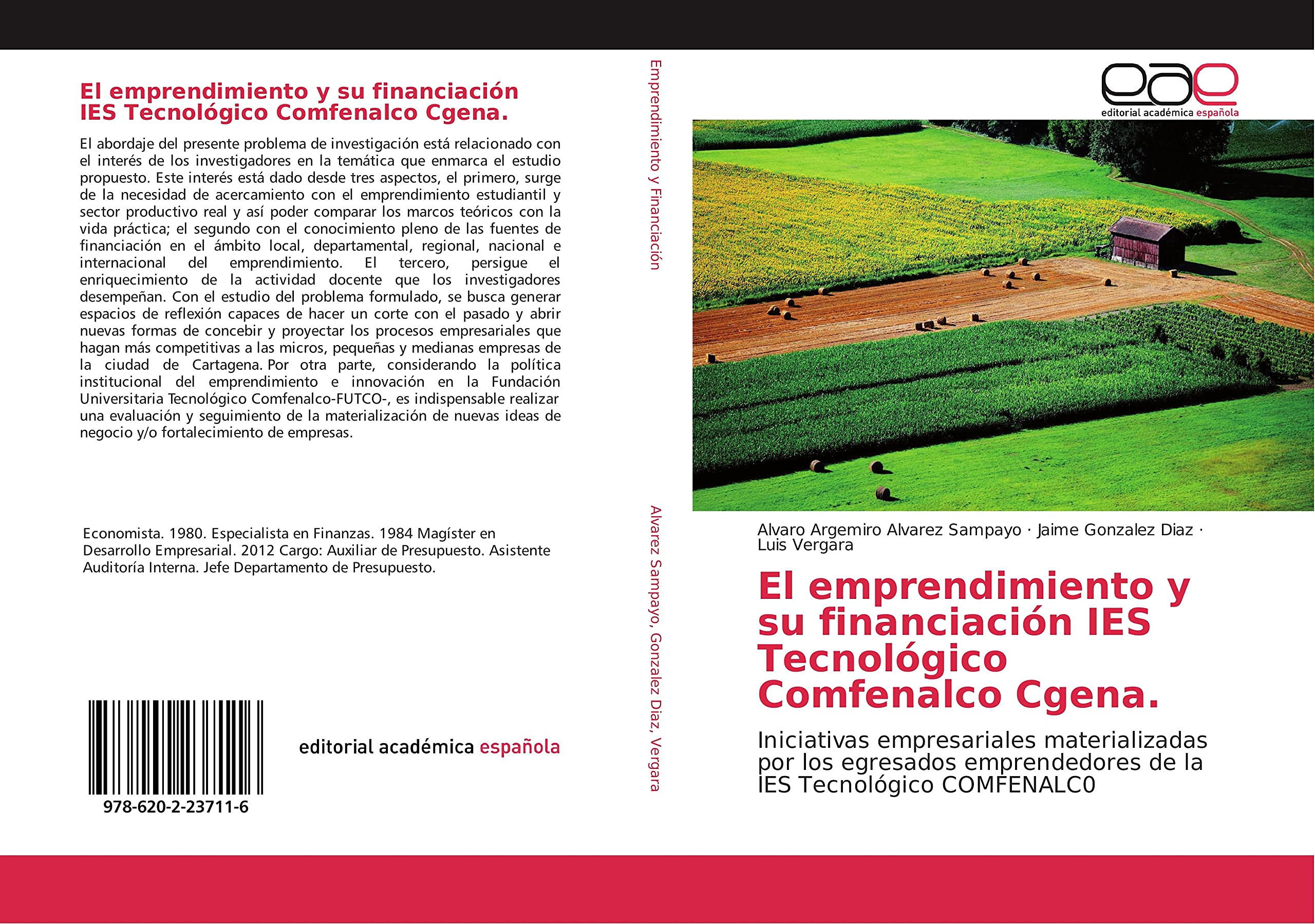 El emprendimiento y su financiación IES Tecnológico Comfenalco Cgena.: Iniciativas empresariales materializadas por los egresados emprendedores de la IES Tecnológico COMFENALC0