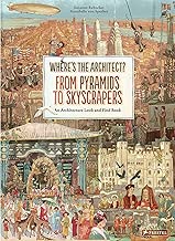 Where's the Architect: From Pyramids to Skyscrapers. An Architecture Look and Find Book