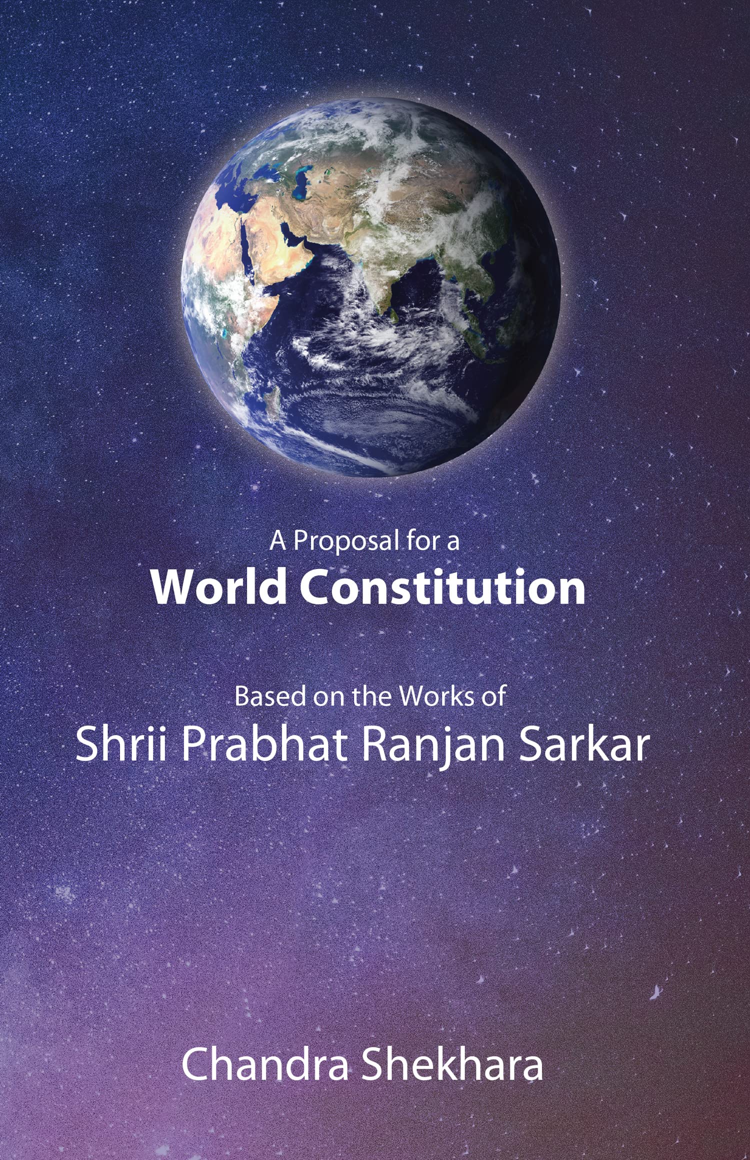 A Proposal for A World Constitution Based on the Works of Shrii Prabhat Ranjan Sarkar