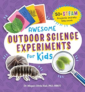 Awesome Outdoor Science Experiments for Kids: 50+ STEAM Projects by Dr. Megan Hall | Hands-On Nature Learning