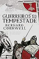 Guerreiros da tempestade (Vol. 9 Crônicas Saxônicas)