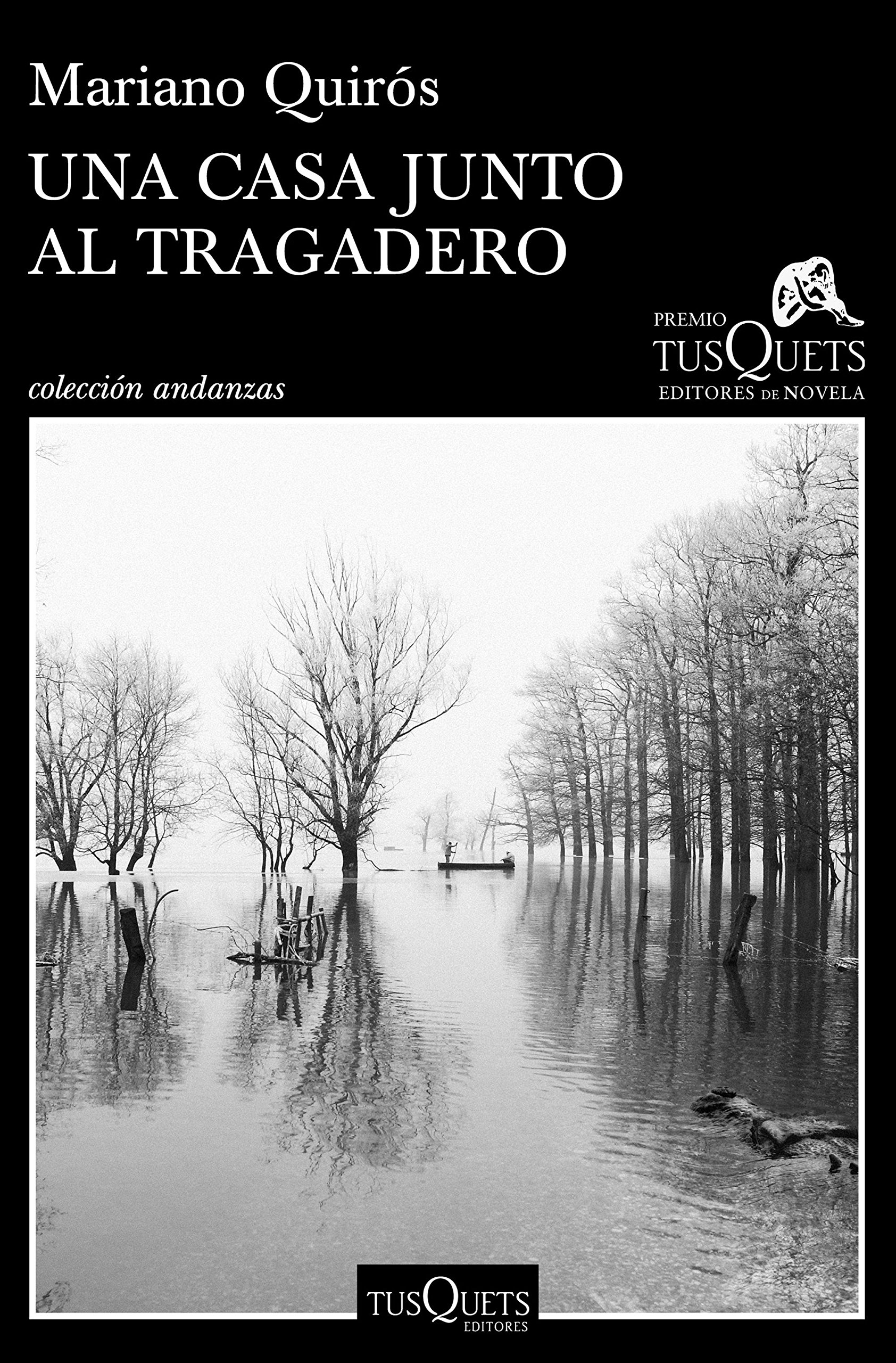 Una casa junto al Tragadero: XIII Premio Tusquets Editores de Novela 2017 (Andanzas) (Spanish Edition)