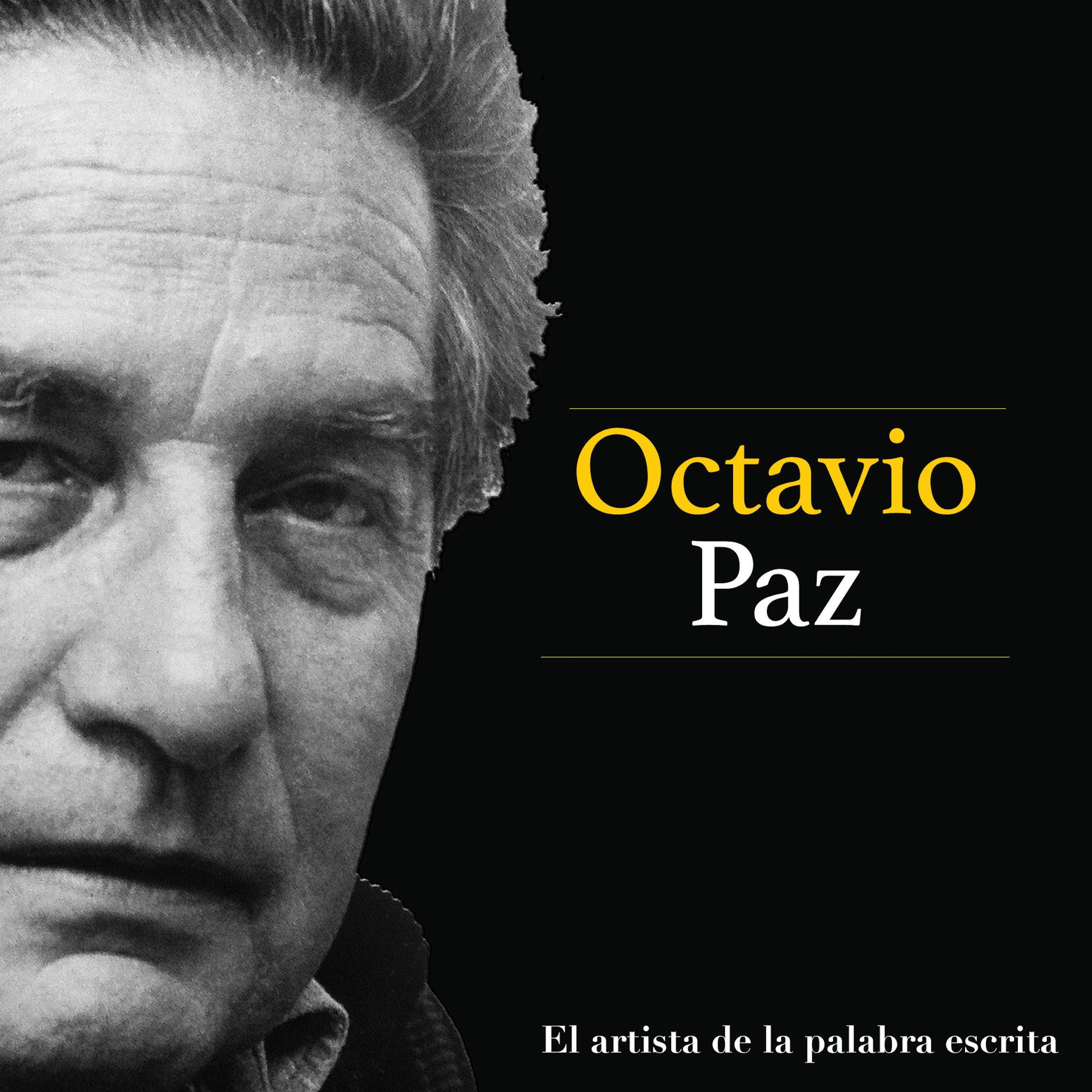 Cover art for Octavio Paz: El artista de la palabra escrita [Octavio Paz: The Artist of the Written Word]