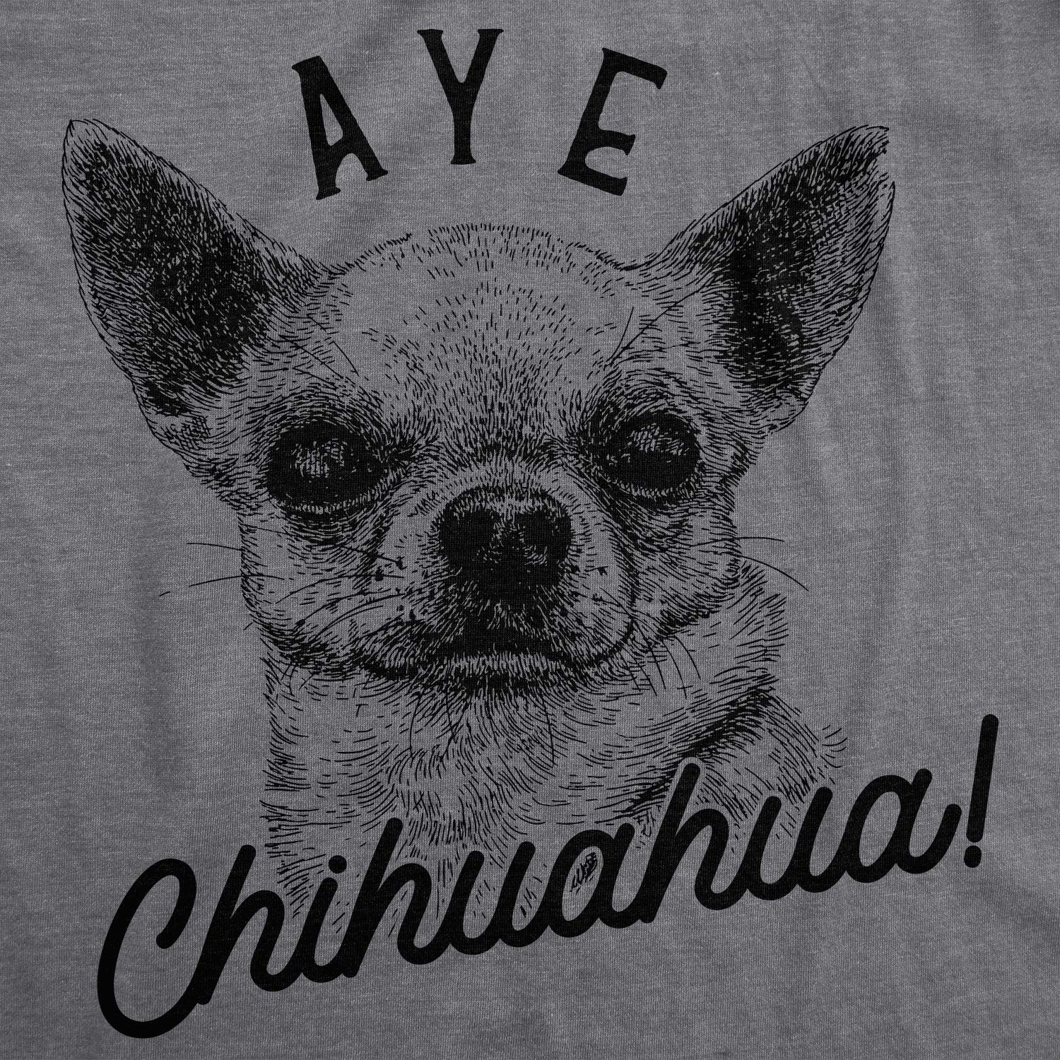 Womens Aye Chihuahua T Shirt Funny Pet Puppy Dog Tee Funny T Shirts Cool Dog Top Women's Novelty Tees Dark Grey M