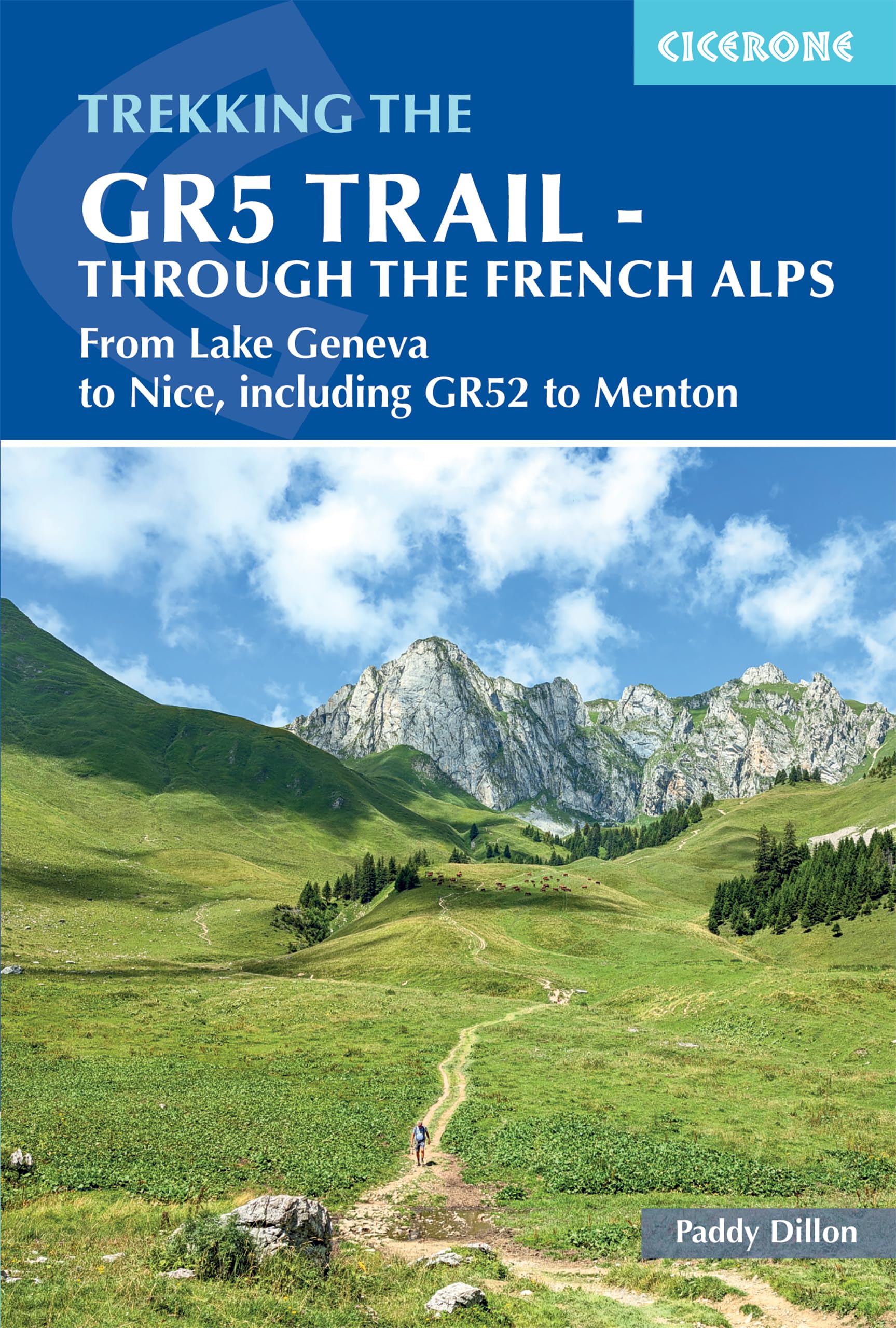 The GR5 trail: Through the french Alps: From Lake Geneva to Nice, Including Gr52 to Menton