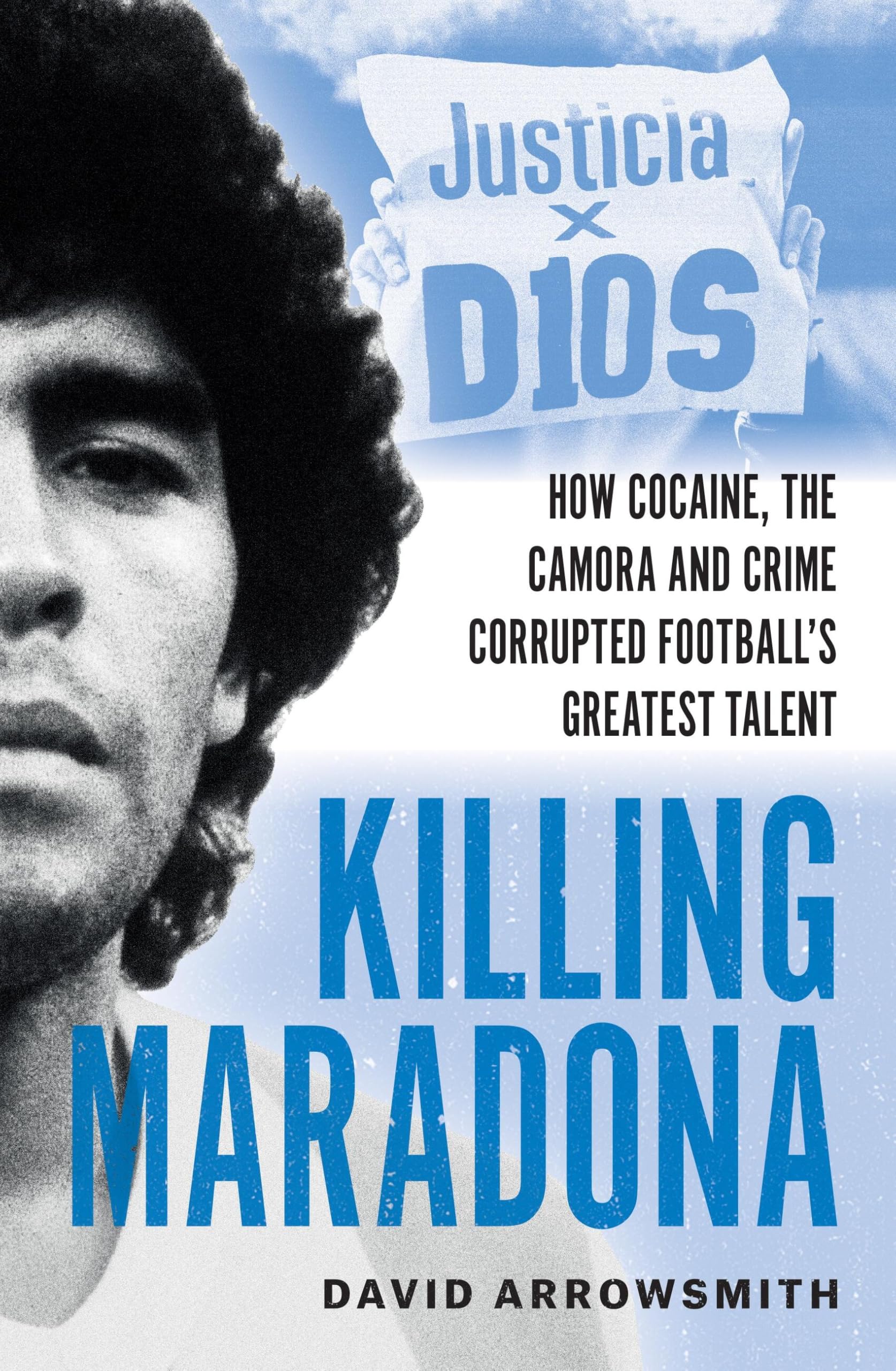 Killing Maradona: How cocaine, the Camorra, cartels and crime corrupted football's greatest talent