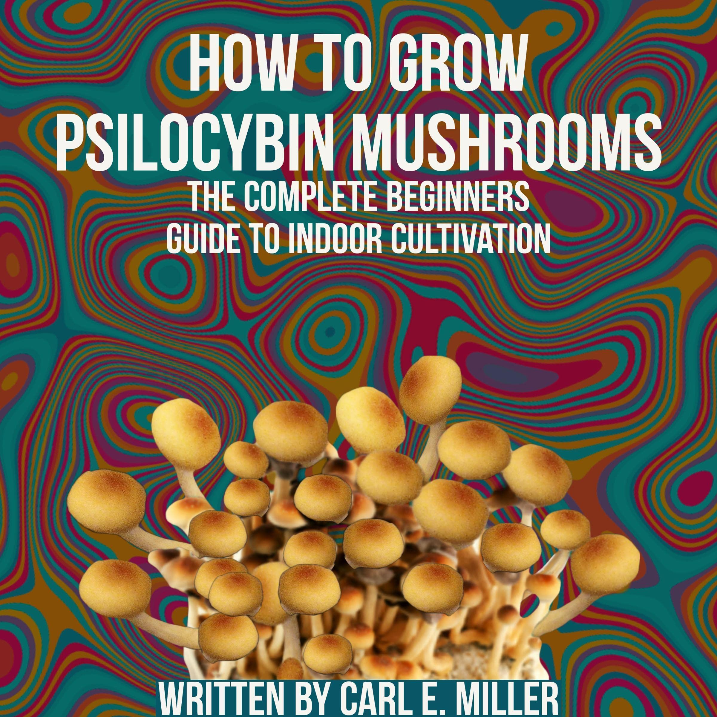 Cover art for How to Grow Psilocybin Mushrooms