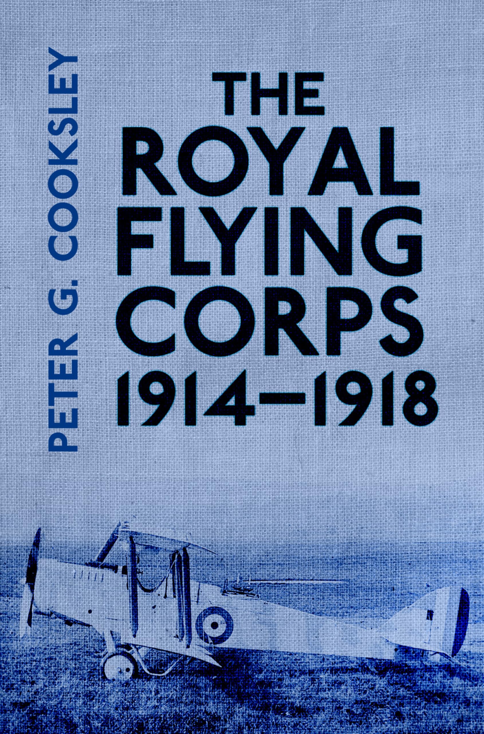 The Royal Flying Corps 1914-18 by Peter G. Cooksley - 9780750960052