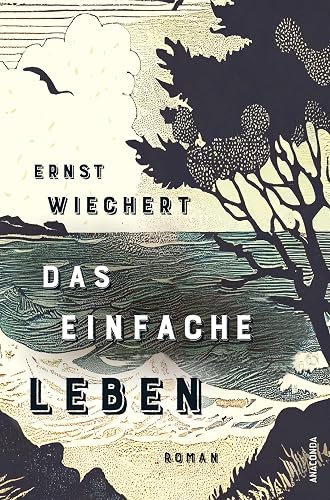 Das einfache Leben. Roman: Ein wichtiges, wieder entdecktes Buch von einem der meistgelesenen deutschen Autoren