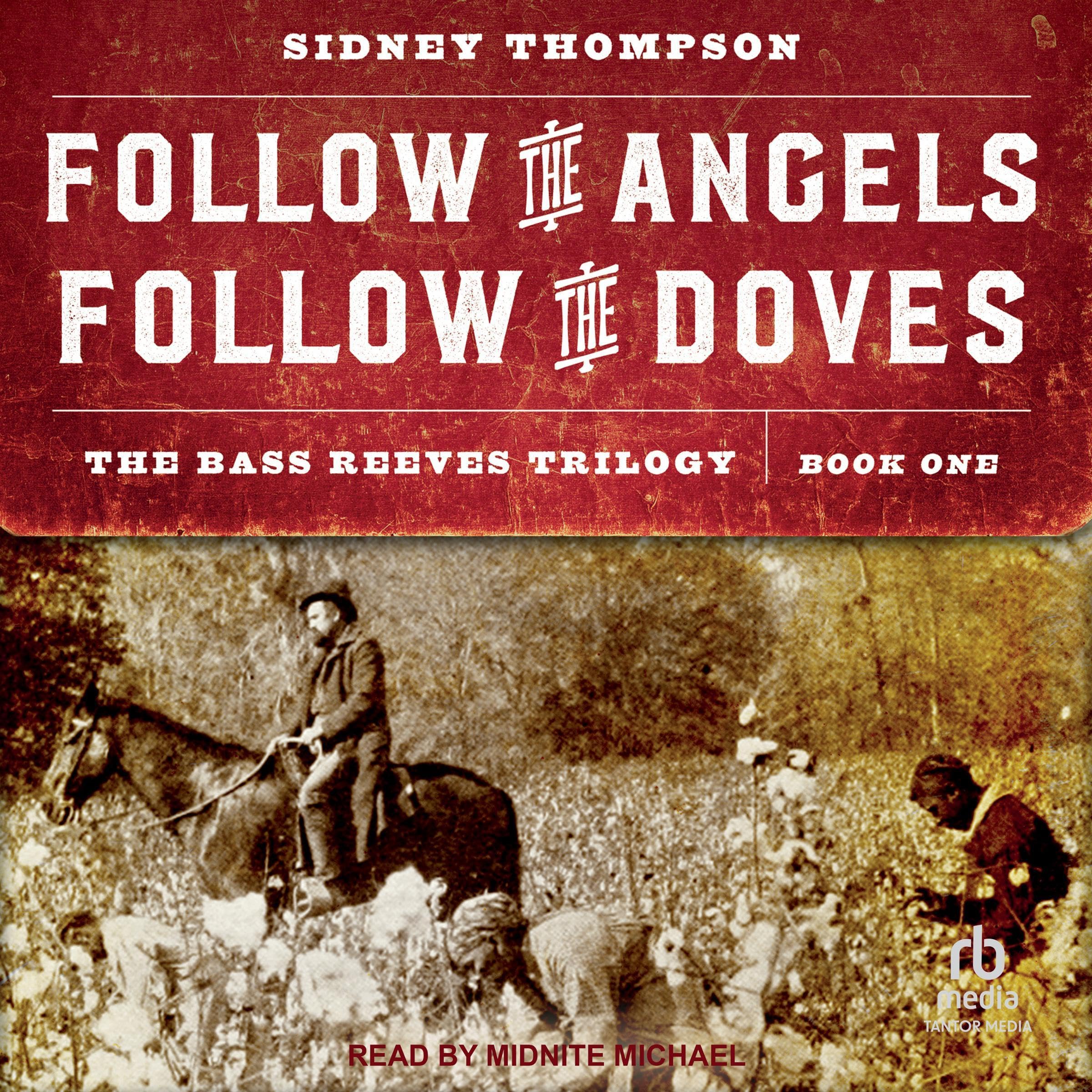Follow the Angels, Follow the Doves: The Bass Reeves Trilogy, Book 1