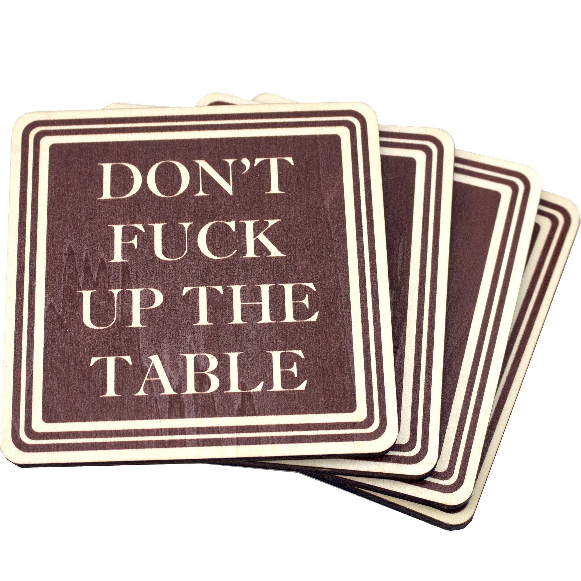 Don't F Up The Table Wood Absorbent Drink Coasters - Great Housewarming Item - Passive Aggressive - Funny Coaster - Made in USA Set of 4 (Brown)