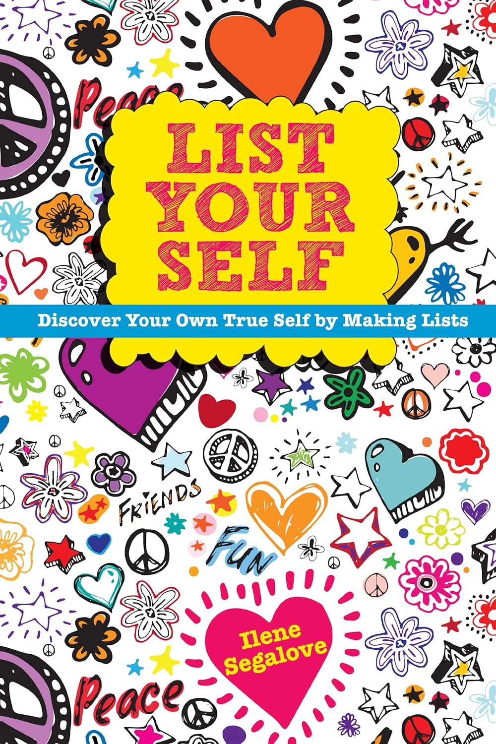 List Your Self Discover Your Own True Self by Making Lists Segalove