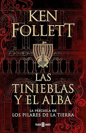 Las tinieblas y el alba (La precuela de Los pilares de la Tierra) (Éxitos)