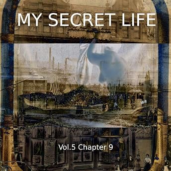 My Secret Life. Volume Five Chapter Nine Audiobook by Dominic Crawford Collins episode artwork