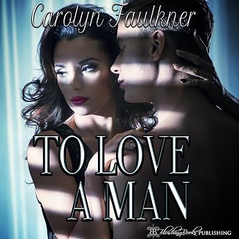 To Love a Man Audiobook by Carolyn Faulkner episode artwork