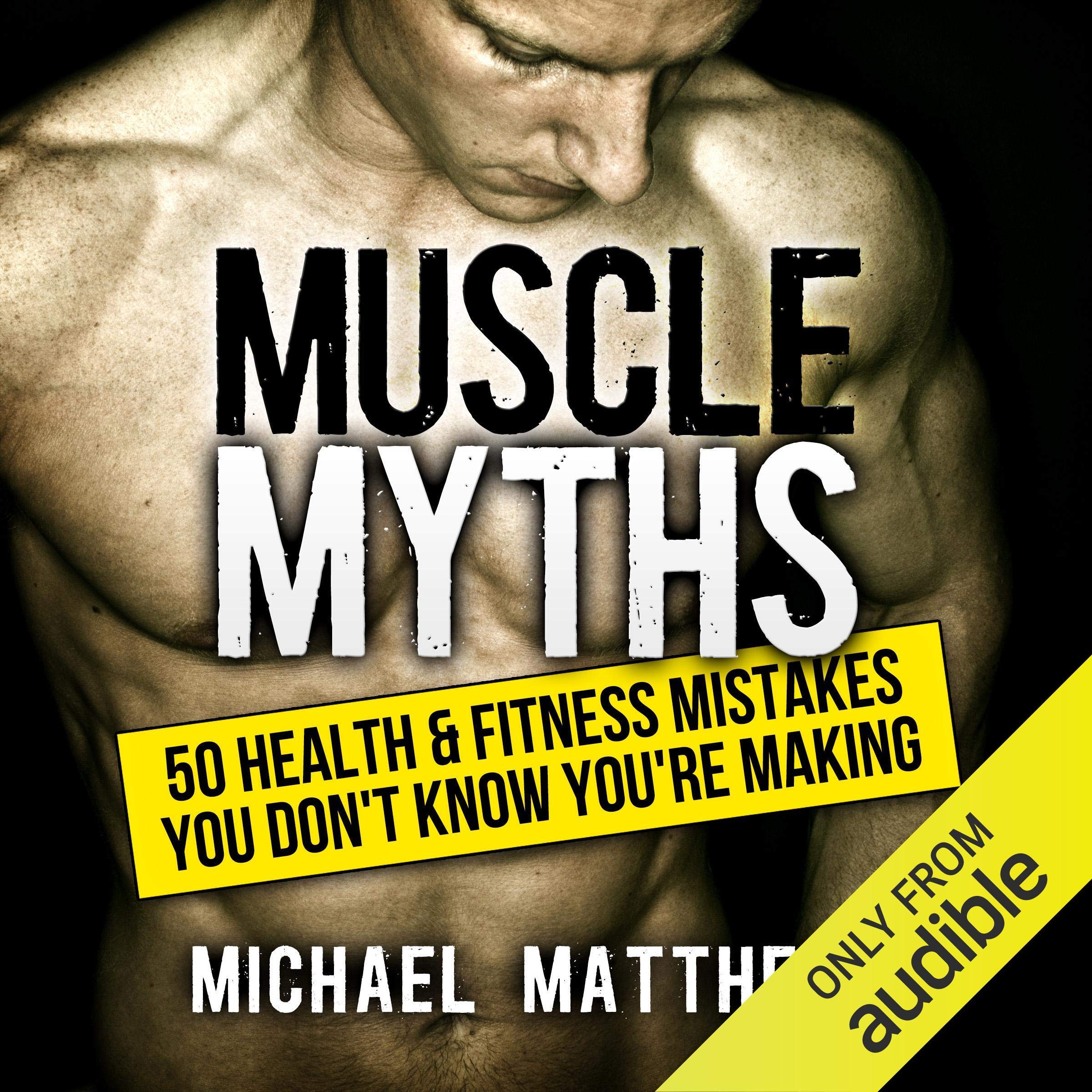 Muscle Myths: 50 Health & Fitness Mistakes You Don't Know You're Making