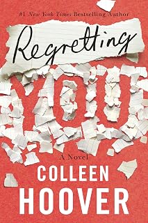 Regretting You by Colleen Hoover: NYT Bestseller on Family, First Love, Grief & Betrayal - Now Major Motion Picture