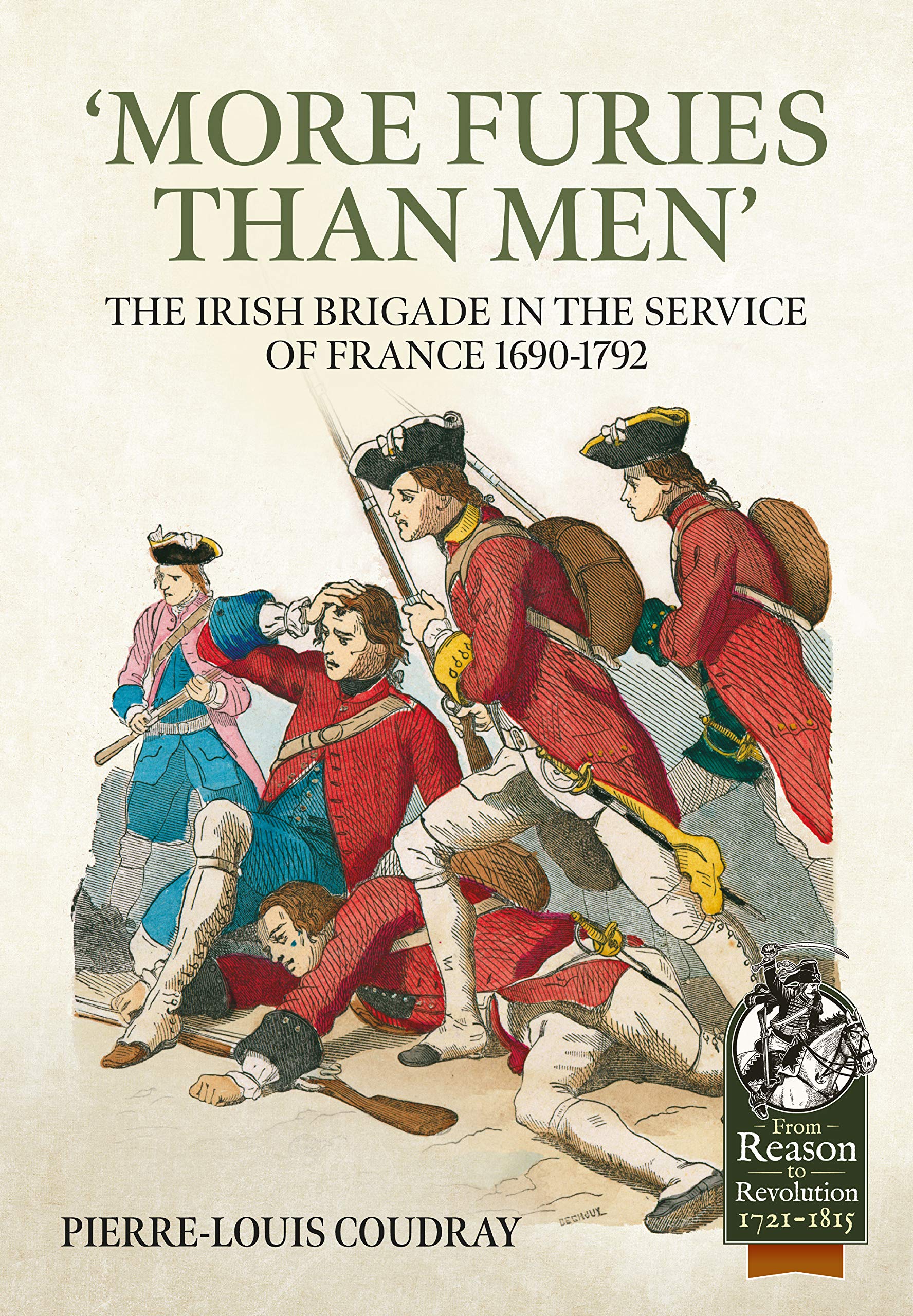 More furies than men': The Irish brigade in the service of France 1690-1792 (From Reason to Revolution)