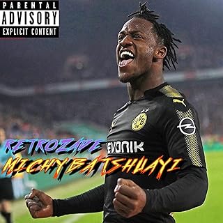 Michy Batshuayi [Explicit]