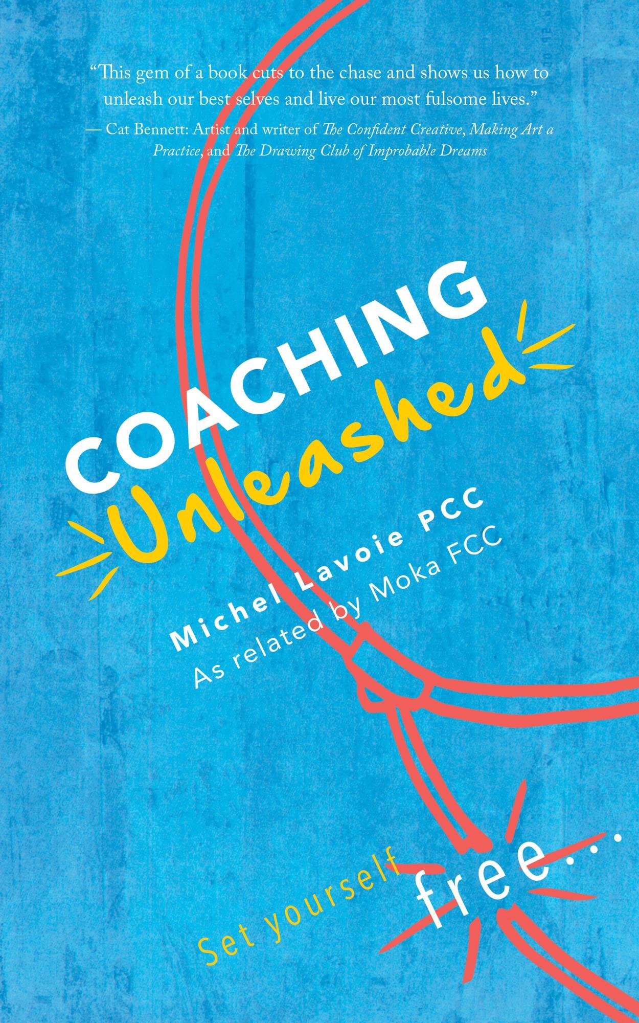 Coaching Unleashed: Set yourself free...